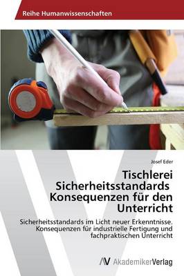 Tischlerei Sicherheitsstandards Konsequenzen Fur Den Unterricht (Paperback)