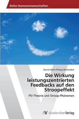 Die Wirkung Leistungszentrierten Feedbacks Auf Den Stroopeffekt (Paperback)