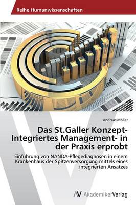 Das St.Galler Konzept-Integriertes Management- In Der Praxis Erprobt (Paperback)