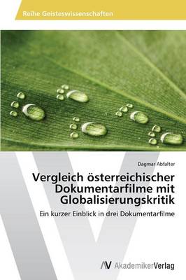 Vergleich Osterreichischer Dokumentarfilme Mit Globalisierungskritik (Paperback)