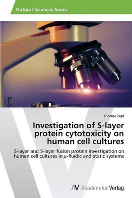 Investigation of S-Layer Protein Cytotoxicity on Human Cell Cultures (Paperback)