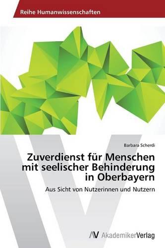 Zuverdienst Fur Menschen Mit Seelischer Behinderung in Oberbayern (Paperback)