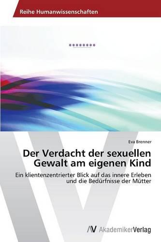 Der Verdacht Der Sexuellen Gewalt Am Eigenen Kind (Paperback)
