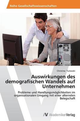 Auswirkungen des demografischen Wandels auf Unternehmen (Paperback)