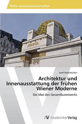Architektur Und Innenausstattung Der Fruhen Wiener Moderne (Paperback)