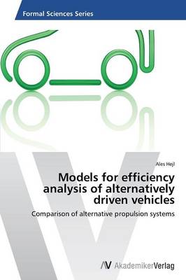 Models for Efficiency Analysis of Alternatively Driven Vehicles (Paperback)