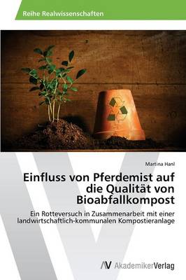 Einfluss Von Pferdemist Auf Die Qualitat Von Bioabfallkompost (Paperback)