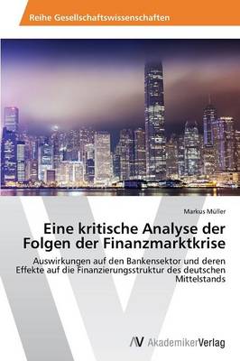 Eine kritische Analyse der Folgen der Finanzmarktkrise (Paperback)