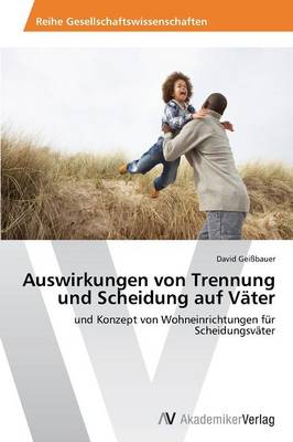 Auswirkungen Von Trennung Und Scheidung Auf Vater (Paperback)