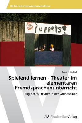 Spielend Lernen - Theater Im Elementaren Fremdsprachenunterricht (Paperback)