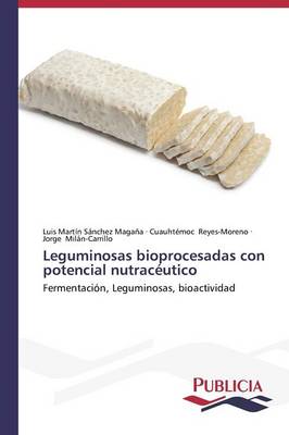 Leguminosas Bioprocesadas Con Potencial Nutraceutico (Paperback)