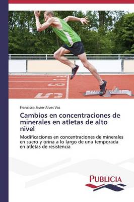 Cambios En Concentraciones de Minerales En Atletas de Alto Nivel (Paperback)