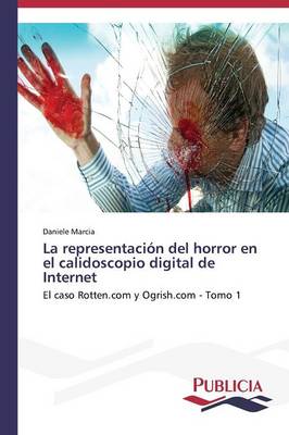 La Representacion del Horror En El Calidoscopio Digital de Internet (Paperback)