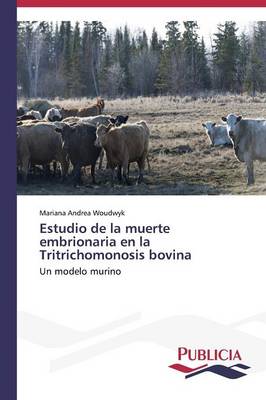 Estudio de la Muerte Embrionaria En La Tritrichomonosis Bovina (Paperback)