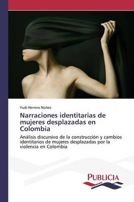 Narraciones Identitarias de Mujeres Desplazadas En Colombia (Paperback)