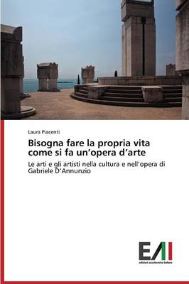 Bisogna Fare La Propria Vita Come Si Fa Un'opera D'Arte (Paperback)