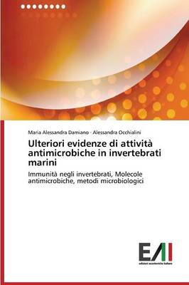 Ulteriori Evidenze Di Attivita Antimicrobiche in Invertebrati Marini (Paperback)