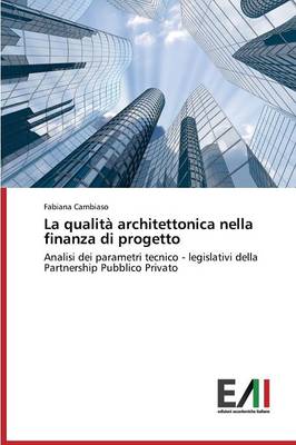 La Qualita Architettonica Nella Finanza Di Progetto (Paperback)