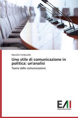 Uno Stile Di Comunicazione in Politica: Un'analisi (Paperback)