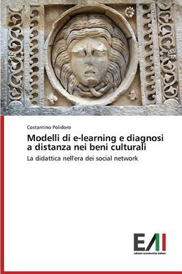 Modelli Di E-Learning E Diagnosi a Distanza Nei Beni Culturali (Paperback)