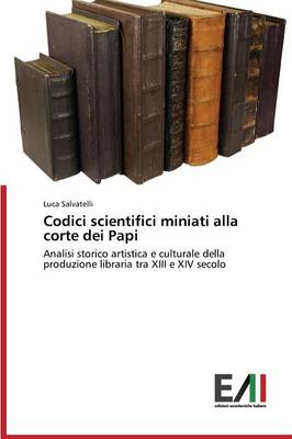 Codici Scientifici Miniati Alla Corte Dei Papi (Paperback)