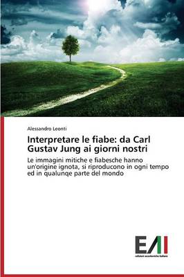 Interpretare Le Fiabe: Da Carl Gustav Jung AI Giorni Nostri (Paperback)