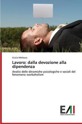 Lavoro: Dalla Devozione Alla Dipendenza (Paperback)