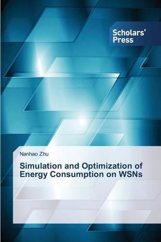 Simulation and Optimization of Energy Consumption on Wsns (Paperback)