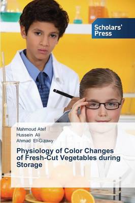 Physiology of Color Changes of Fresh-Cut Vegetables During Storage (Paperback)