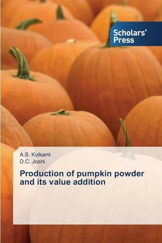 Production of Pumpkin Powder and Its Value Addition (Paperback)