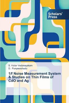 1/F Noise Measurement System & Studies on Thin Films of CDO and AG (Paperback)