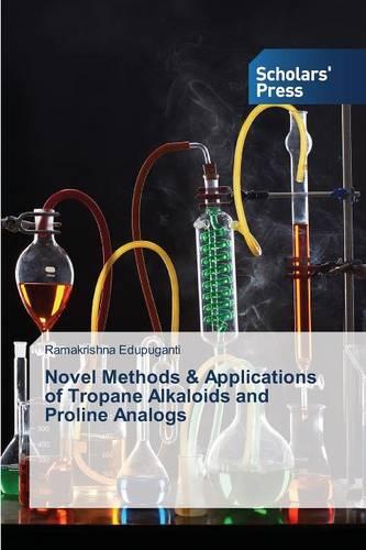 Novel Methods & Applications of Tropane Alkaloids and Proline Analogs (Paperback)