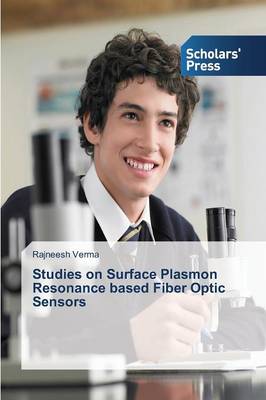 Studies on Surface Plasmon Resonance Based Fiber Optic Sensors (Paperback)