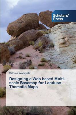 Designing a Web Based Multi-Scale Basemap for Landuse Thematic Maps (Paperback)