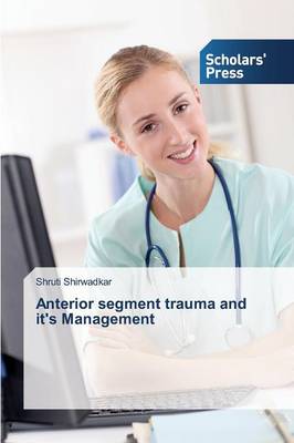 Anterior Segment Trauma and It's Management (Paperback)