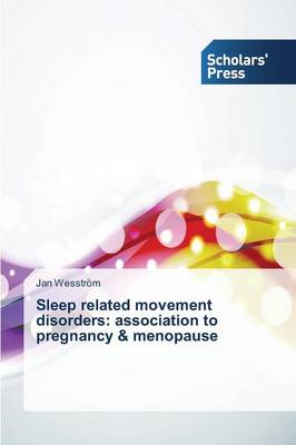 Sleep Related Movement Disorders: Association to Pregnancy & Menopause (Paperback)