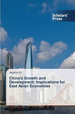 China's Growth and Development: Implications for East Asian Economies (Paperback)