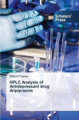 HPLC Analysis of Antidepressant Drug Aripiprazole (Paperback)