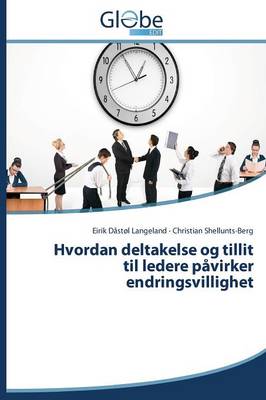 Hvordan Deltakelse Og Tillit Til Ledere Pavirker Endringsvillighet (Paperback)