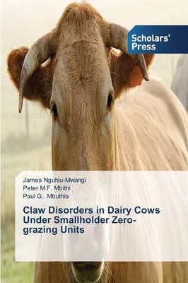 Claw Disorders in Dairy Cows Under Smallholder Zero-Grazing Units (Paperback)