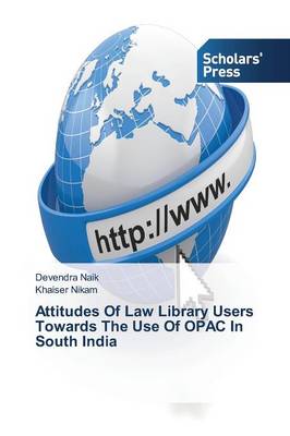 Attitudes of Law Library Users Towards the Use of Opac in South India (Paperback)