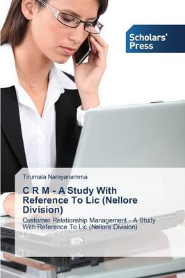 C R M - A Study with Reference to LIC (Nellore Division) (Paperback)