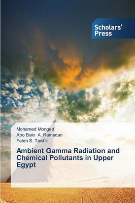 Ambient Gamma Radiation and Chemical Pollutants in Upper Egypt (Paperback)