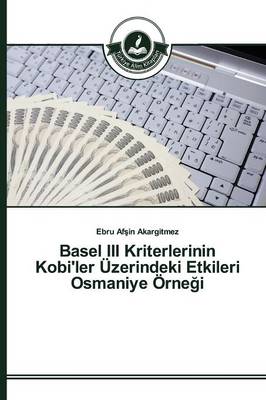 Basel III Kriterlerinin Kobi'ler Uzerindeki Etkileri Osmaniye Orne I (Paperback)