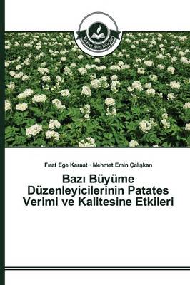 Baz Buyume Duzenleyicilerinin Patates Verimi Ve Kalitesine Etkileri (Paperback)