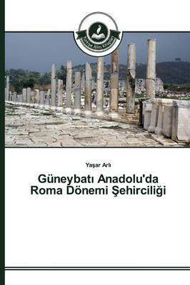 Guneybatı Anadolu'da Roma Donemi Şehirciliği (Paperback)