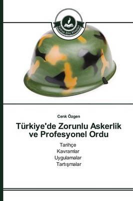 Turkiye'de Zorunlu Askerlik Ve Profesyonel Ordu (Paperback)