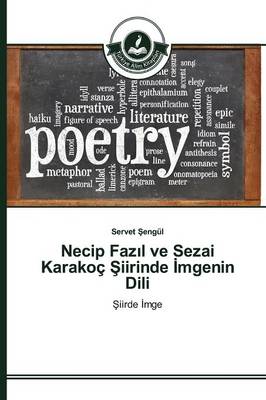 Necip Fazıl Ve Sezai Karakoc Şiirinde İmgenin DILI (Paperback)