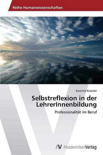 Selbstreflexion in Der Lehrerinnenbildung (Paperback)