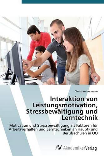 Interaktion Von Leistungsmotivation, Stressbewaltigung Und Lerntechnik (Paperback)